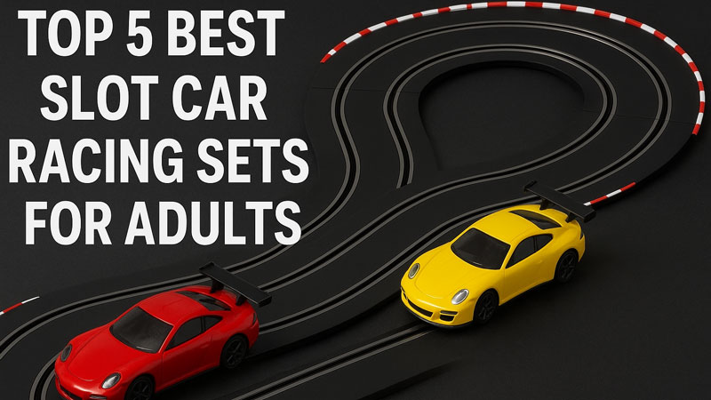 Top 5 Best Slot Car Racing Sets for Adults (2026 Review & Buyer’s Guide)